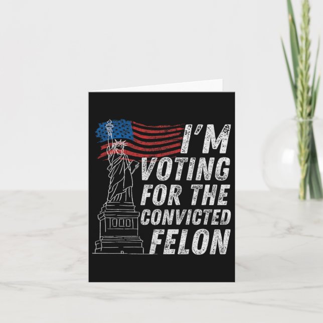 Voting Convicted Felon Funny Pro Trump 2024  Card (Front)