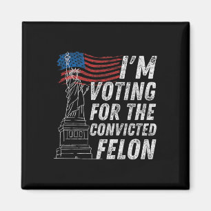 Voting Convicted Felon Funny Pro Trump 2024  Magnet