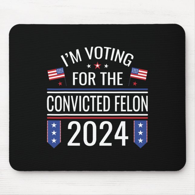 Voting For The Convicted Fellon 2024 Us Flag Pro-t Mouse Pad (Front)