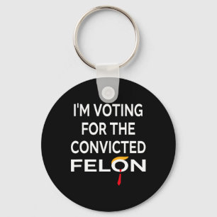 Voting For The Convicted Felon Donald Trump 2024  Keychain