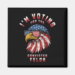 Voting For The Convicted Felon Funny Pro Trump 202 Magnet