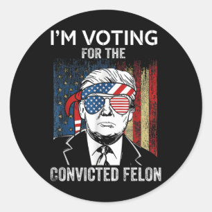 Voting For The Convicted Felon Funny Trump 2024 Classic Round Sticker