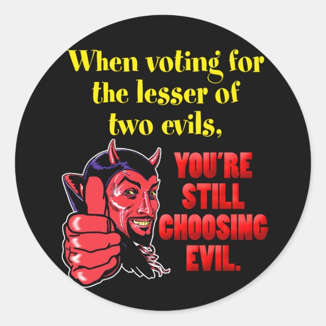 Voting for the Lesser of Two Evils Classic Round Sticker (Front)