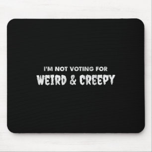 Voting For Weird &amp; Creepy  Mouse Pad