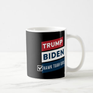 Voting Hawk Tuah Girl Vs Trump Biden Political Ele Coffee Mug