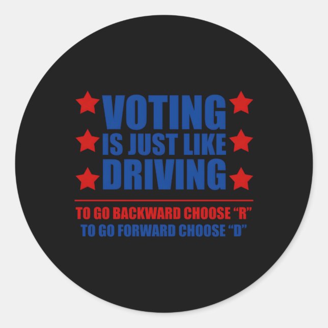 Voting Is Just Like Driving To Go Backward Choose  Classic Round Sticker (Front)