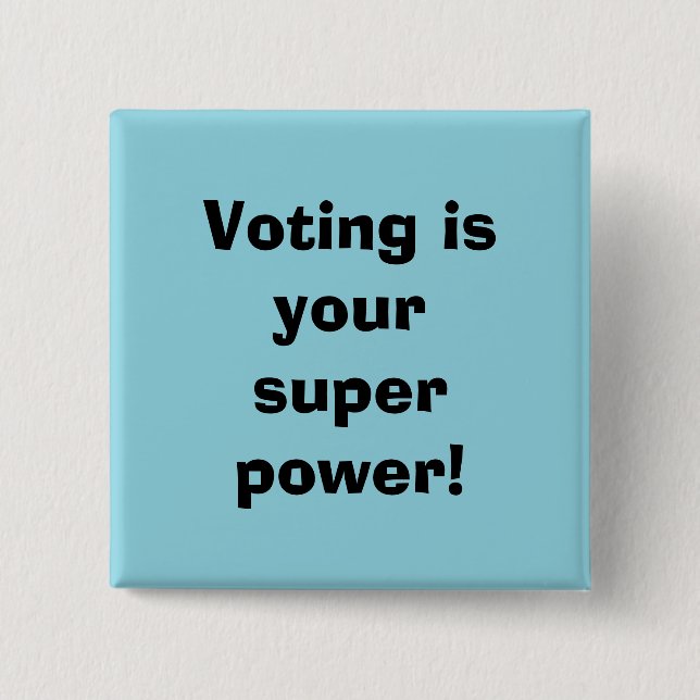 Voting is your Super Power 2 Inch Square Button (Front)