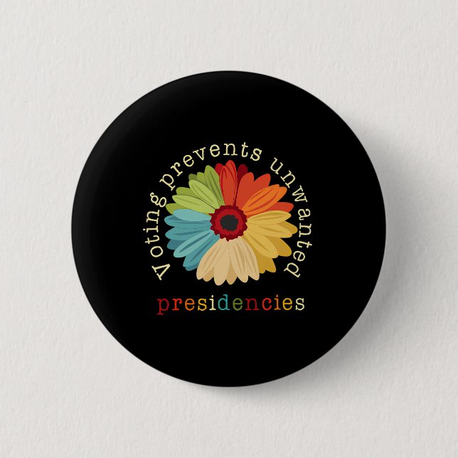 Voting Prevents Unwanted Presidencies 2  Inch Round Button (Front)