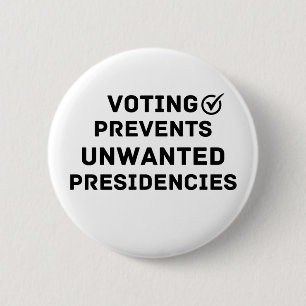 Voting Prevents Unwanted Presidencies Gift 2 Inch Round Button