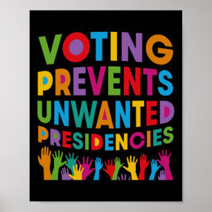 Voting Prevents Unwanted Presidencies Gifts For Me Poster