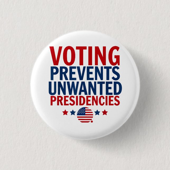 Voting Prevents Unwanted Presidencies men women 1 Inch Round Button (Front)