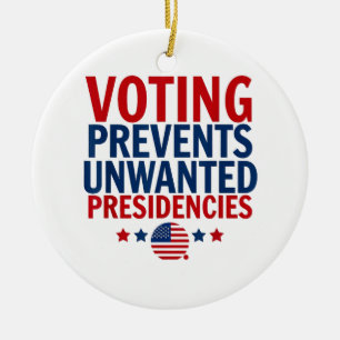 Voting Prevents Unwanted Presidencies men women Ceramic Ornament
