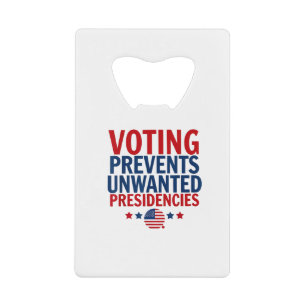 Voting Prevents Unwanted Presidencies men women Credit Card Bottle Opener