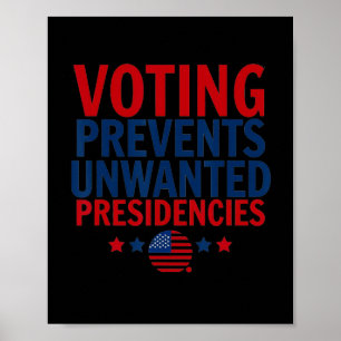 Voting Prevents Unwanted Presidencies Men Women  Poster