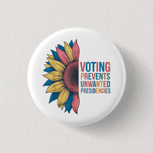 Voting Prevents Unwanted Presidencies Voting Desig 1 Inch Round Button