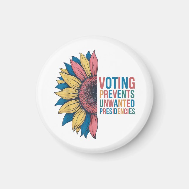 Voting Prevents Unwanted Presidencies Voting Desig Magnet (Front)