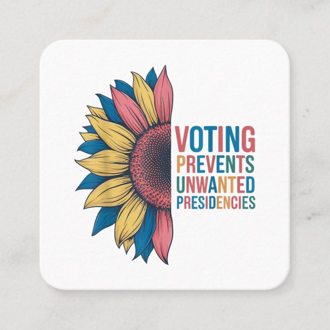 Voting Prevents Unwanted Presidencies Voting Desig Square Business Card (Front)
