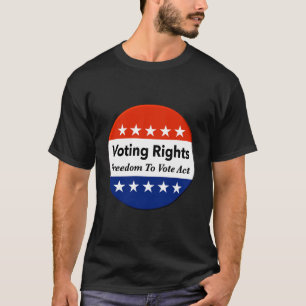 Voting Rights Freedom To Vote Act T-Shirt