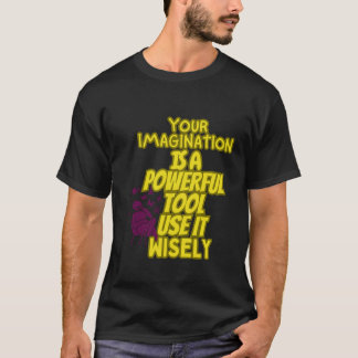 Votre imagination est un outil puissant, Tshirt