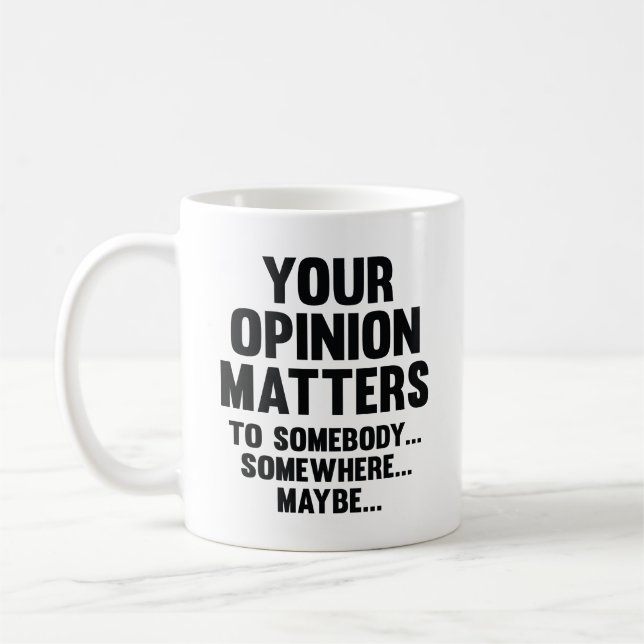 Votre Opinion Compte Pour Quelqu'Un De Café Mug (Gauche)