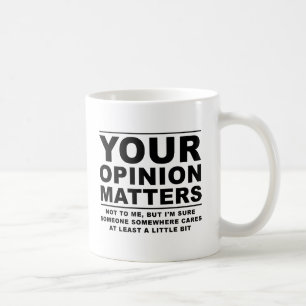 Votre opinion (ne) compte pas Mug drôle