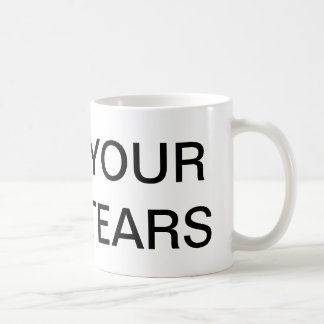 Votre tasse de larmes