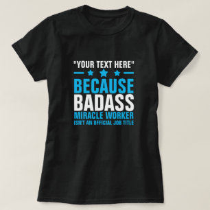 VOTRE TEXTE ICI BADASS MIRACLE WORKER T-Shirt