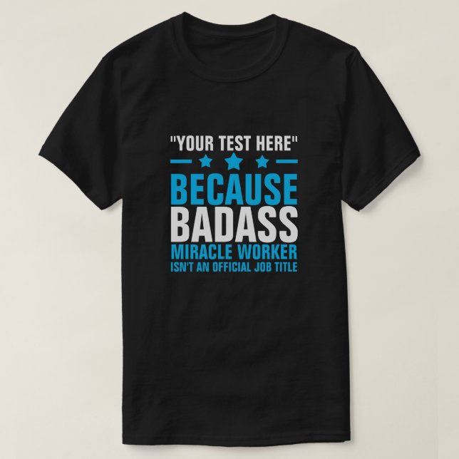 VOTRE TEXTE ICI BADASS MIRACLE WORKER T-Shirt (Design devant)