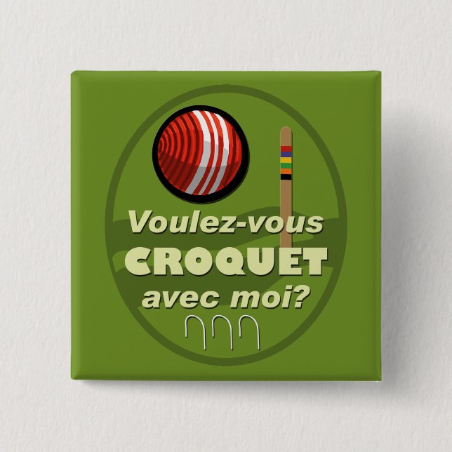 Voulez-vous croquet avec moi? 2 inch square button (Front)