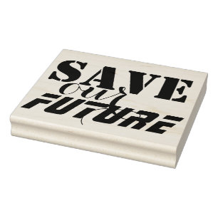 Vour own Sayings & Messages: SAVE OUR FUTURE Rubber Stamp