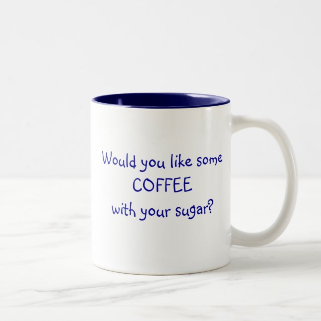 Vous aiment du CAFÉ avec du votre sucre ? Tasse (Droit)