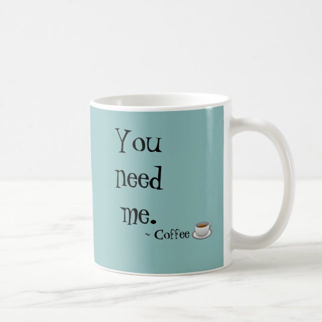 Vous avez besoin de moi tasse de café (Droite)