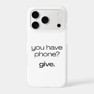 Vous avez téléphone? Donnez.