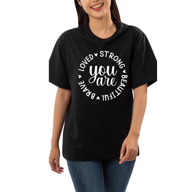 Vous êtes Brave Loved Strong Belle T-shirt (Créateur téléchargé)