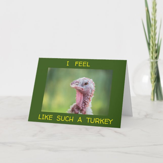 VOUS ÊTES COMME UNE TURQUIE QUI OUBLIE VOTRE CARTE (Devant)