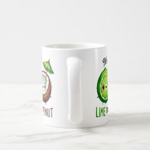 Vous êtes la chaux à ma noix de coco - Mug
