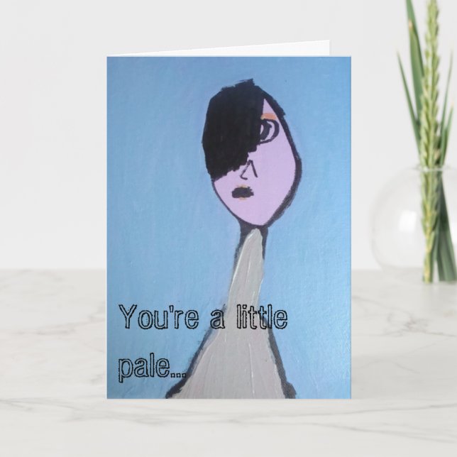 Vous êtes peu des pâles… Obtenez la carte de voeux (Devant)