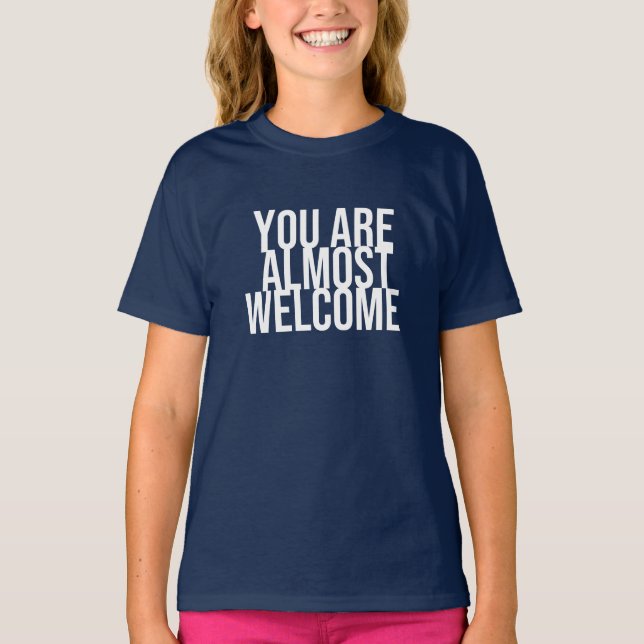 Vous êtes presque les bienvenus T-Shirt (Devant)