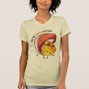 Vous êtes Super Mature T-Shirt