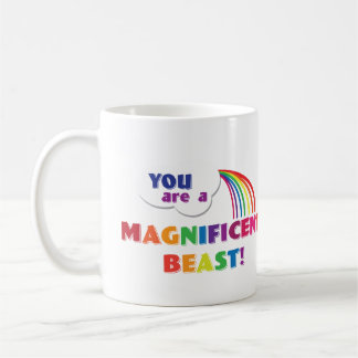 Vous êtes une tasse magnifique de bête