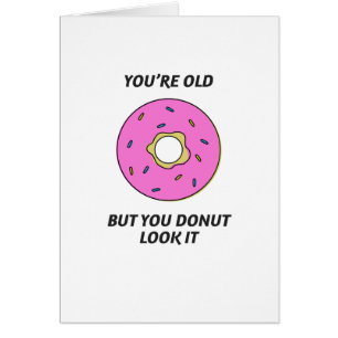 Vous êtes vieux mais vous regard de beignet il