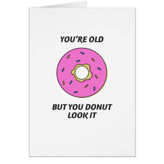 Vous êtes vieux mais vous regard de beignet il