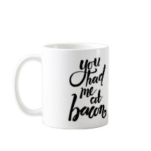 Vous m'avez eu au lard - tasse drôle de citation