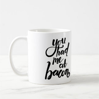 Vous m'avez eu au lard - tasse drôle de citation