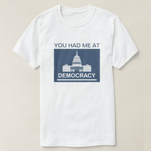Vous M'Avez Eu Au T-shirt Democracy™