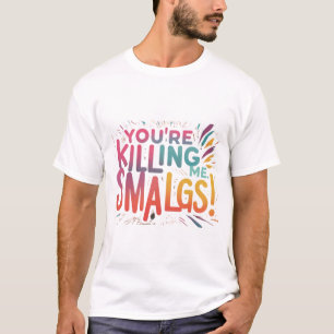 Vous me tuez, Smalls ! T-shirt