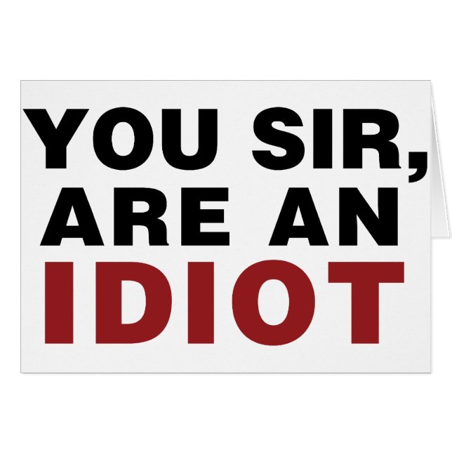 Vous, Monsieur, êtes un Idiot (Devant horizontal)