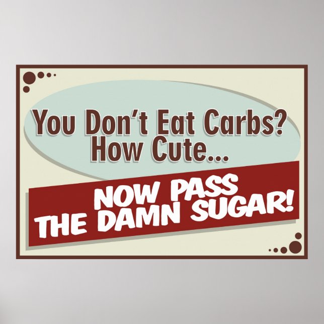 Vous ne mangez pas de glucides ? Affiche (Devant)