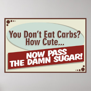 Vous ne mangez pas des glucides ? Affiche