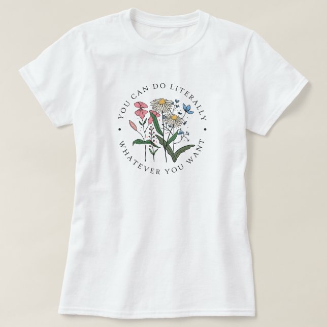 Vous Pouvez Faire Tout Ce Que Vous Voulez T-Shirt  (Design devant)